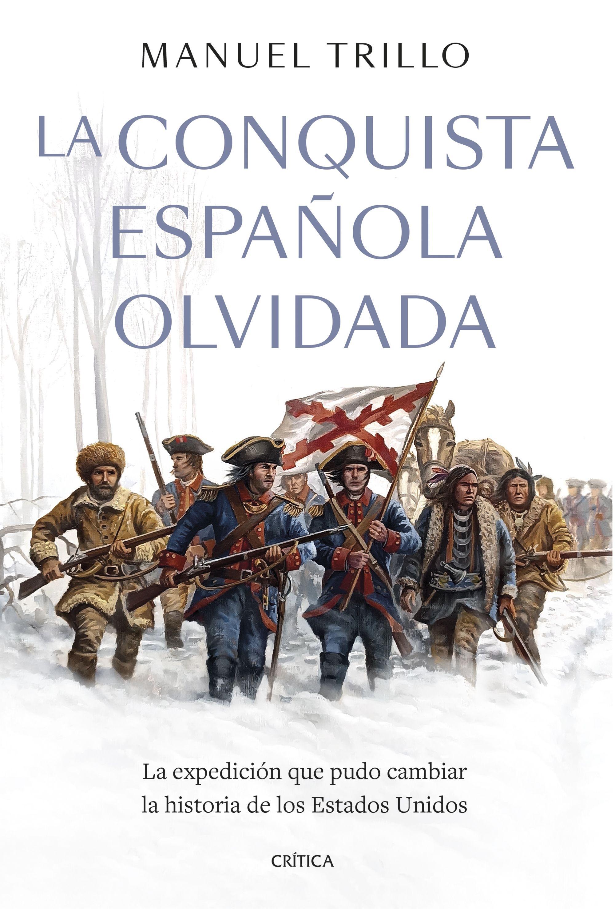 La Conquista Española Olvidada "La Expedición que Pudo Cambiar la Historia de los Estados Unidos". La Conquista Española Olvidada "La Expedición que Pudo Cambiar la Historia de los Estados Unidos".