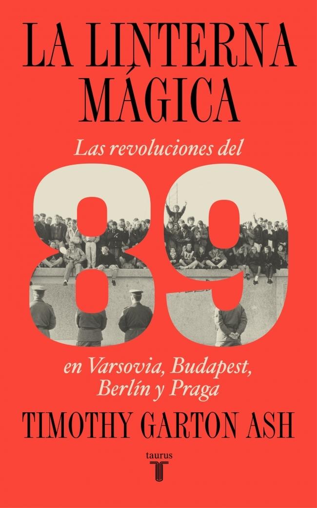 La linterna mágica "Las Revoluciones del 89 en Varsovia, Budapest, Berlín y Praga". 