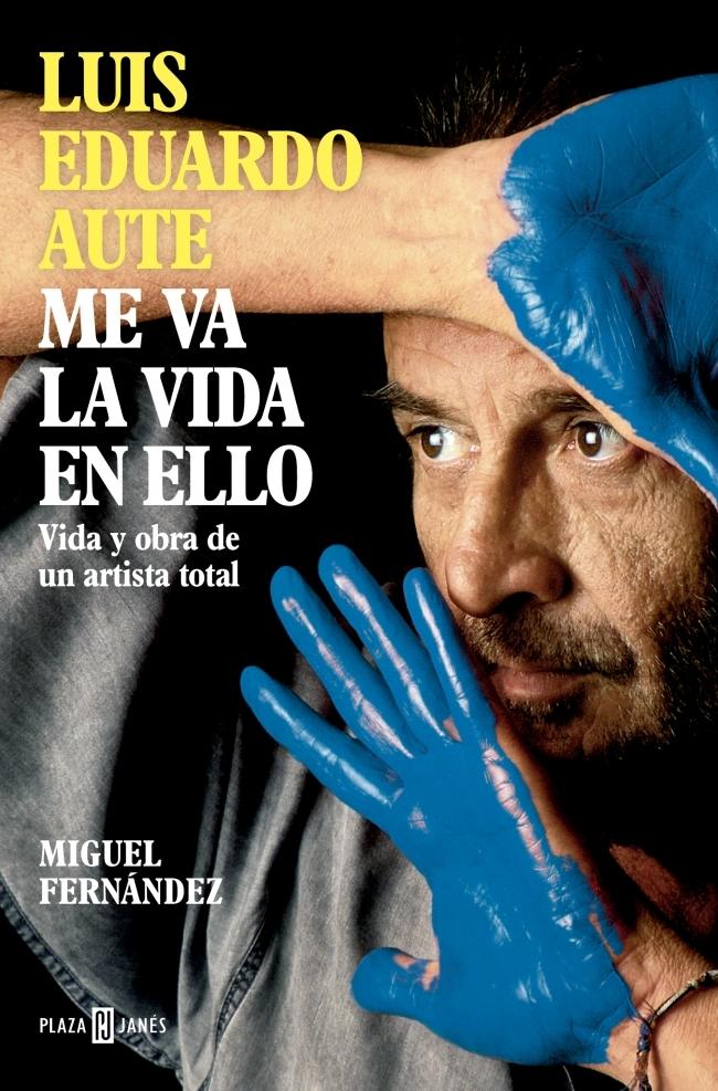 Luis Eduardo Aute: Me va la vida en ello "Vida y obra de un artista total". Luis Eduardo Aute: Me va la vida en ello "Vida y obra de un artista total".