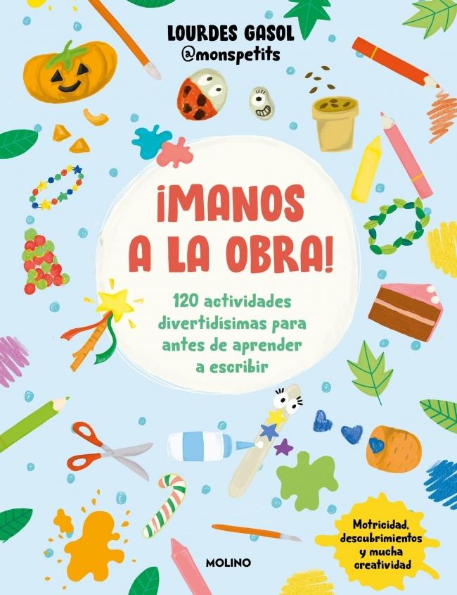¡Manos a la obra! "120 actividades divertidísimas para antes de aprender a escribir"