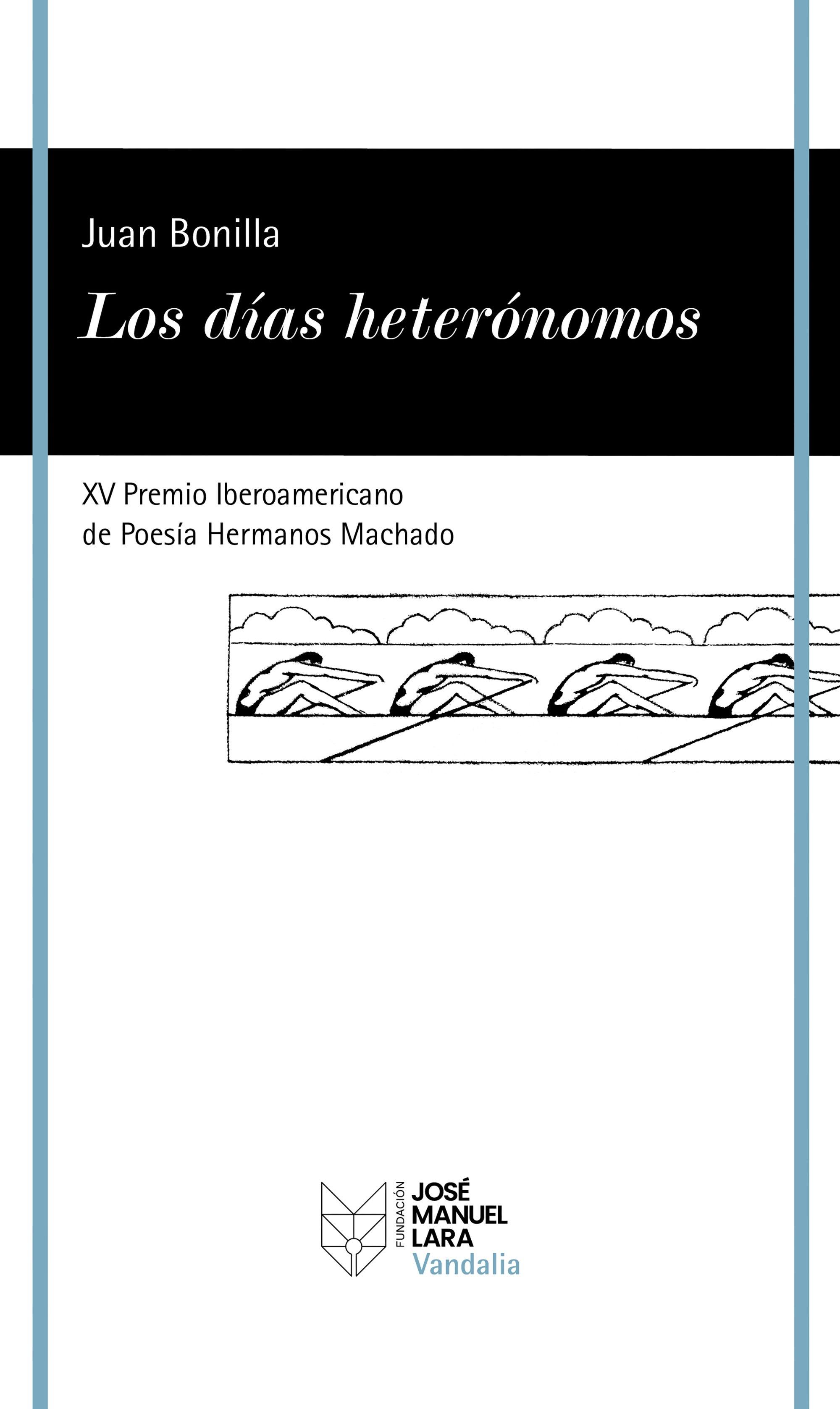 Los días heterónomos "XV Premio Iberoamericano de poesía Hermanos Machado"