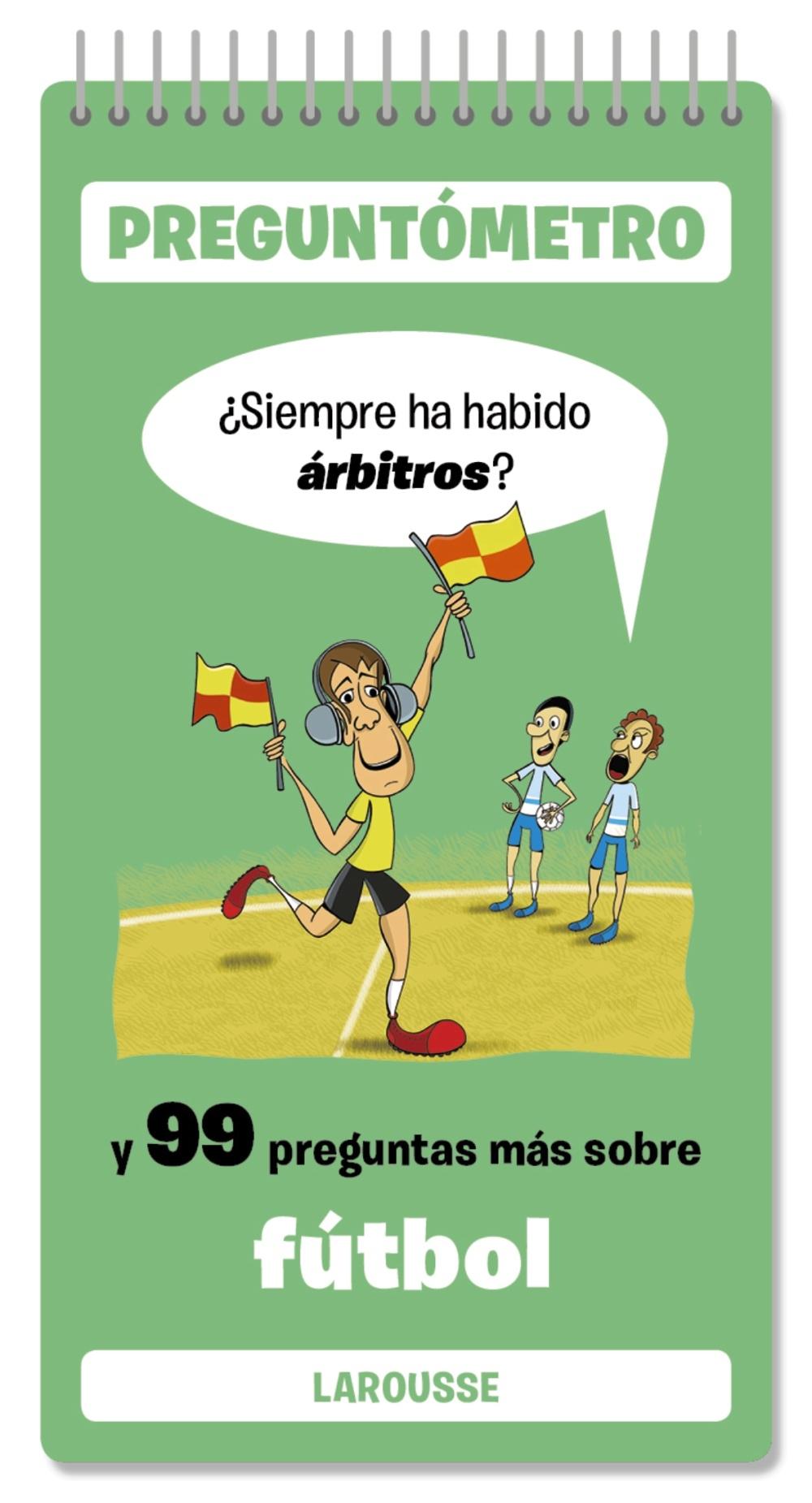 Siempre ha habido árbitros "Y 99 preguntas más sobre fútbol"