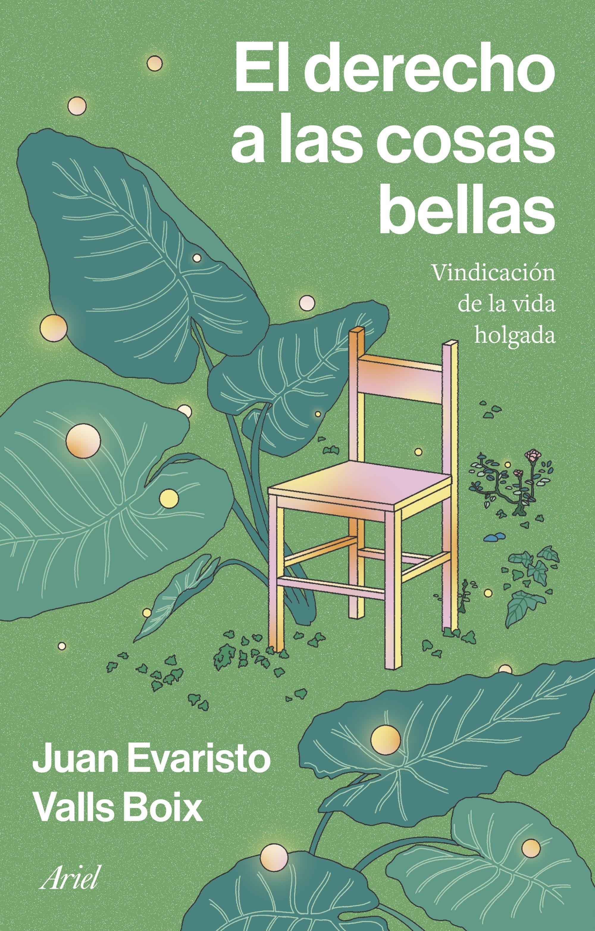 El derecho a las cosas bellas "Vindicación de la vida holgada". El derecho a las cosas bellas "Vindicación de la vida holgada".