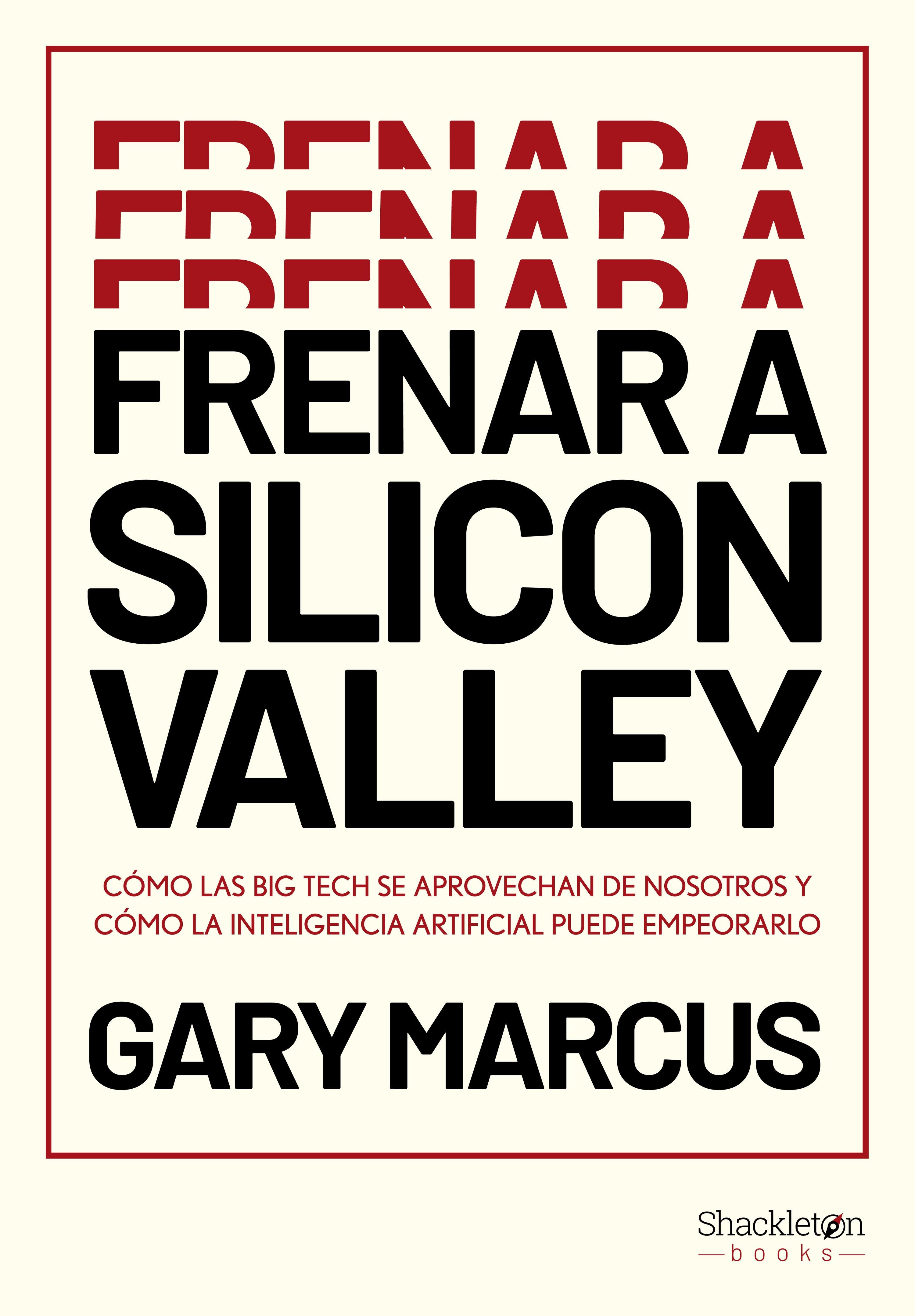 Frenar a Silicon Valley "Cómo las Big Tech se aprovechan de nosotros y cómo la Inteligencia Artif". Frenar a Silicon Valley "Cómo las Big Tech se aprovechan de nosotros y cómo la Inteligencia Artif".