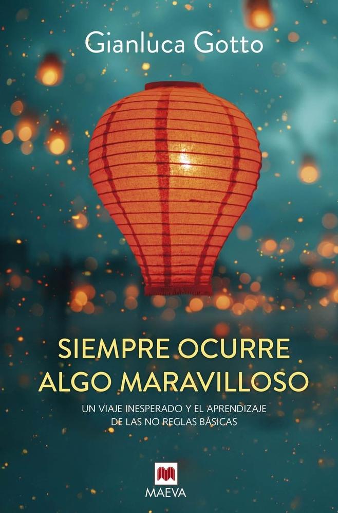 Siempre ocurre algo maravilloso "Un viaje inesperado y el aprendizaje de las no reglas básicas". Siempre ocurre algo maravilloso "Un viaje inesperado y el aprendizaje de las no reglas básicas".