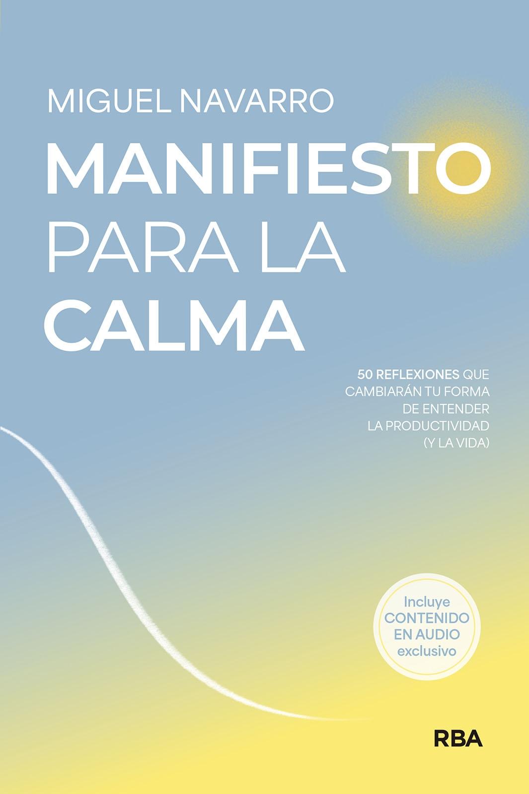 Manifiesto para la calma "50 reflexiones que cambiarán tu forma de entender la productividad (y la"