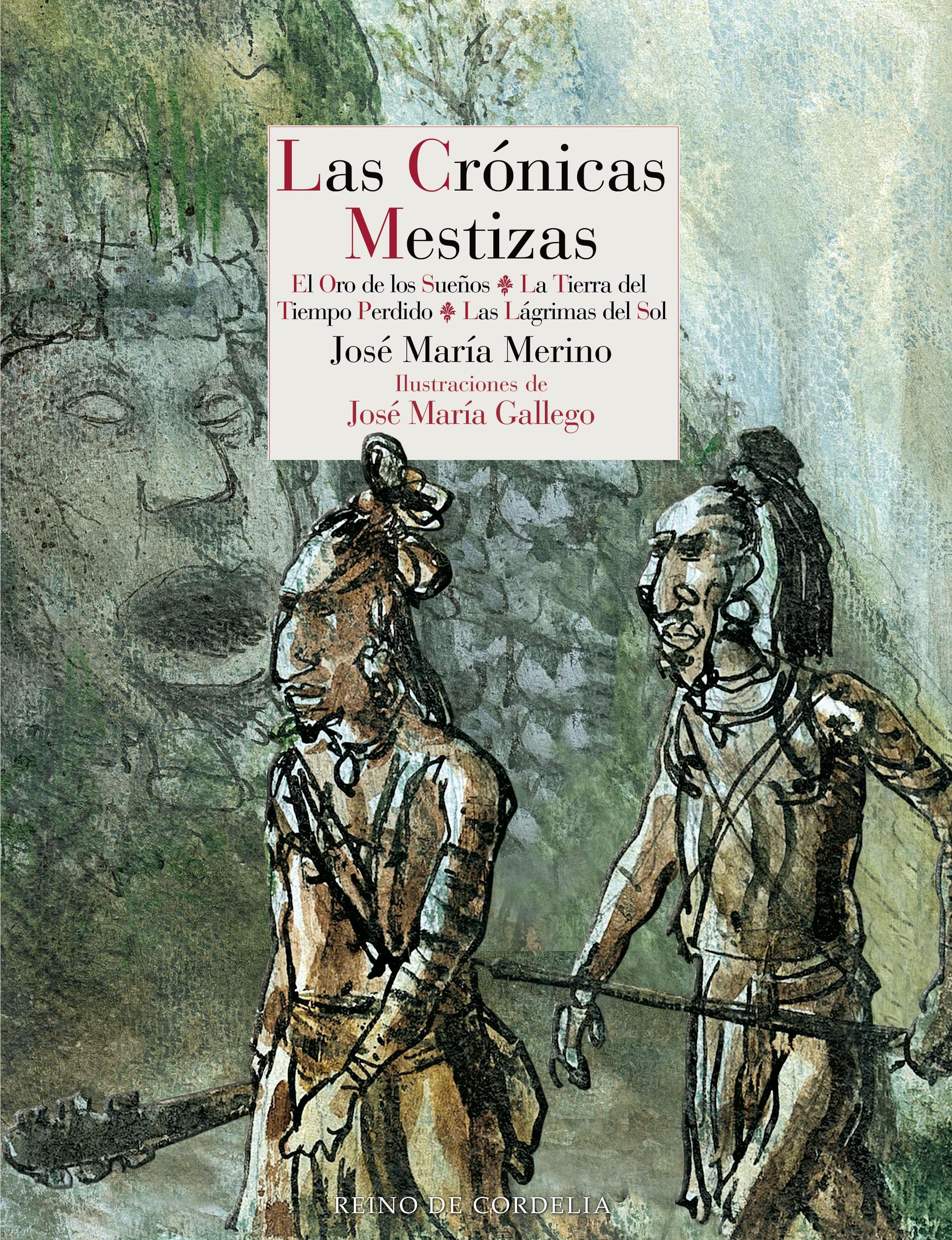 LAS CRÓNICAS MESTIZAS "EL ORO DE LOS SUEÑOS - LA TIERRA DEL TIEMPO PERDIDO - LAS LÁGRIMAS DEL S"
