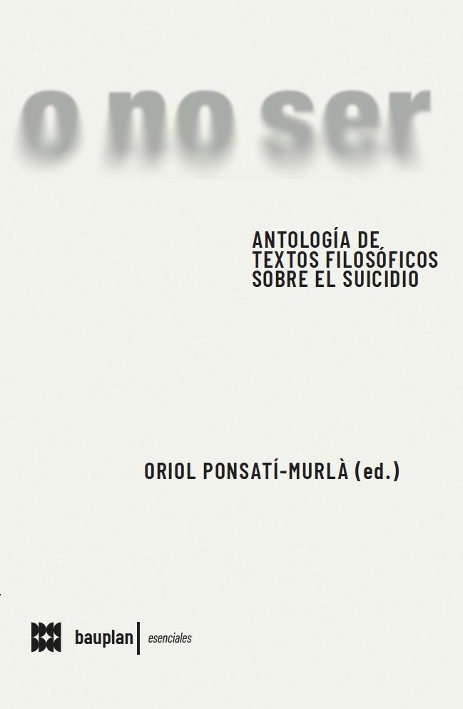 O no Ser "Antología de Textos Filosóficos sobre el Suicidio"