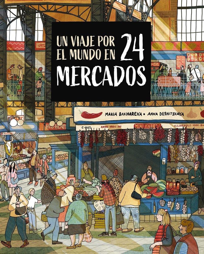 Un Viaje por el Mundo en 24 Mercados. Un Viaje por el Mundo en 24 Mercados.