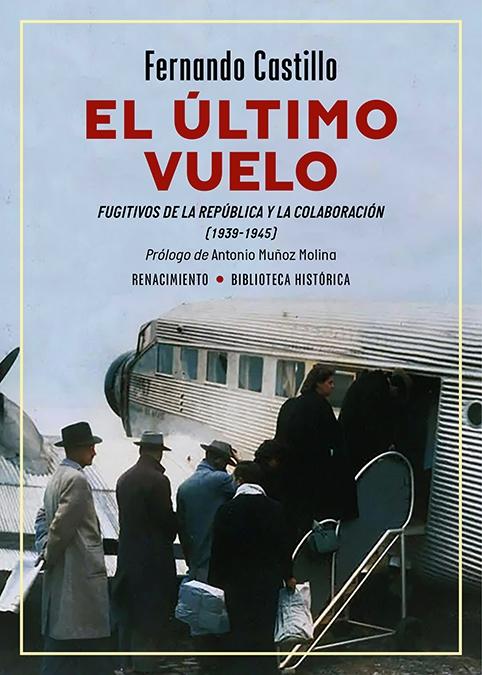 El Último Vuelo. Fugitivos de la República y la Colaboración (1939-1945). El Último Vuelo. Fugitivos de la República y la Colaboración (1939-1945).