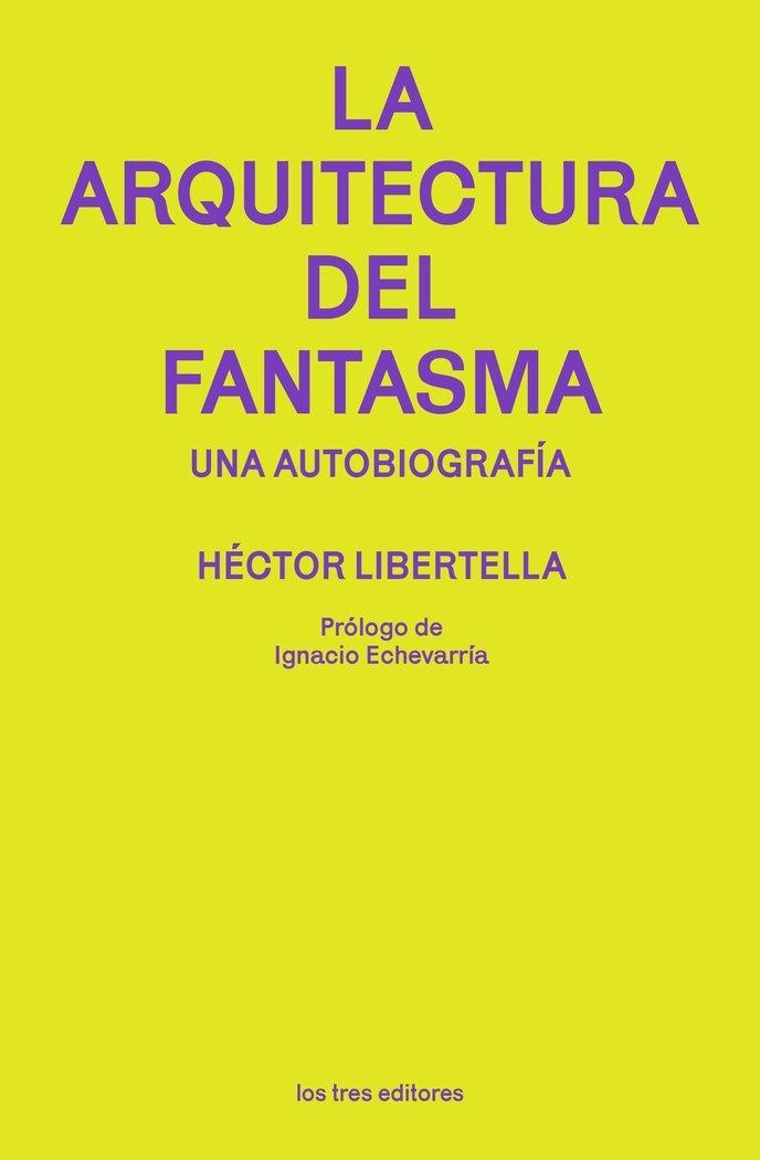 La Arquitectura del Fantasma "Una Autobiografía"
