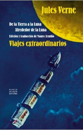 Viajes extraordinarios. De la Tierra a la Luna, Alrededor de la Luna. Viajes extraordinarios. De la Tierra a la Luna, Alrededor de la Luna.