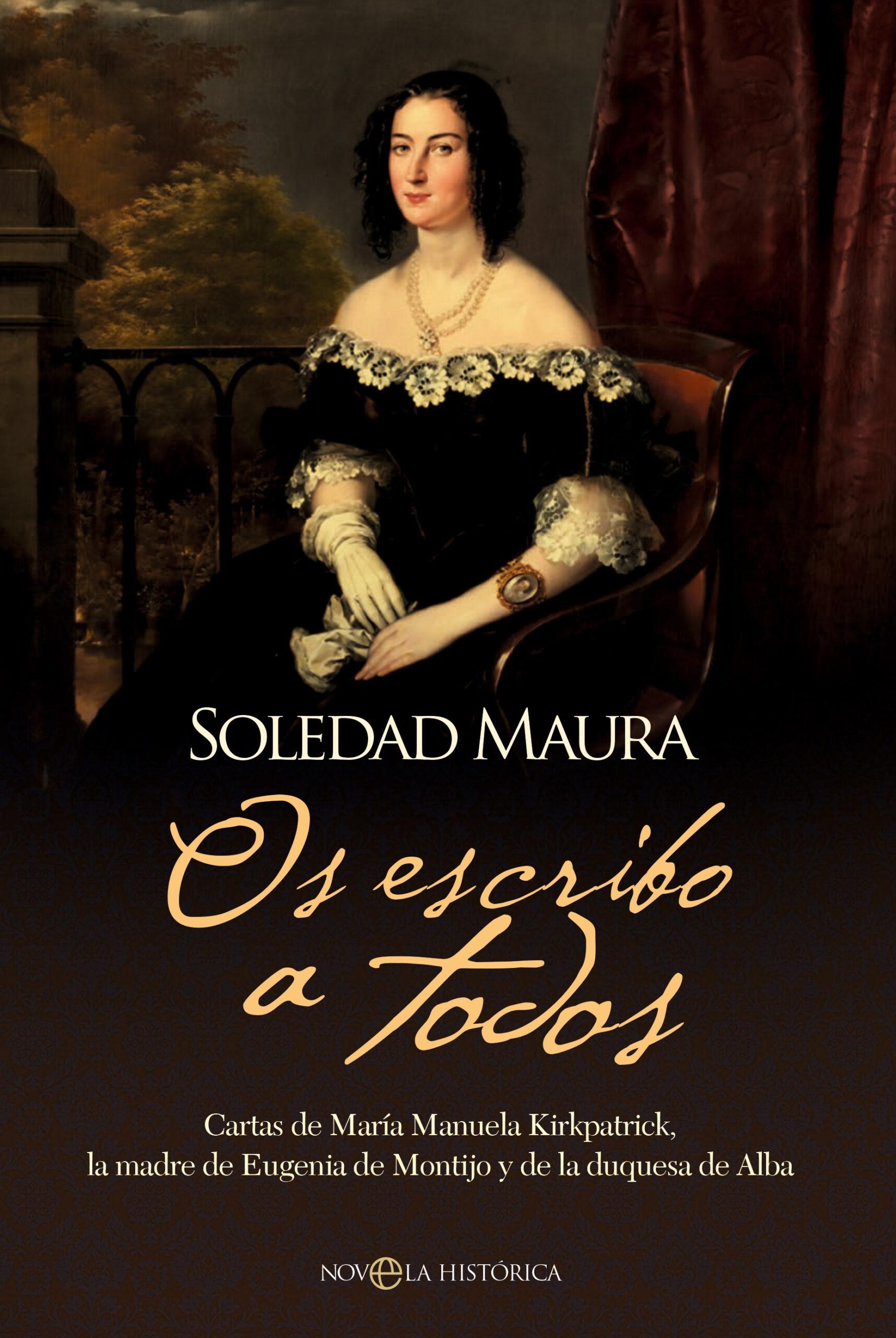 Os escribo a todos "Cartas de María Manuela Kirkpatrick, la madre de Eugenia de Montijo y de". 