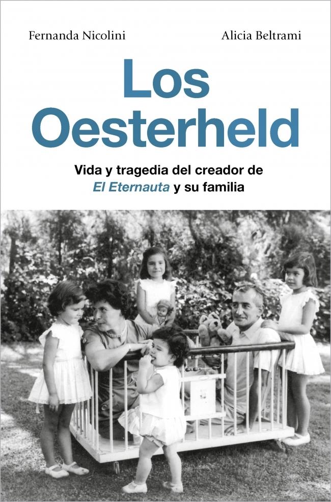 Los Oesterheld "Vida y Tragedia del Creador de el Eternauta y su Familia"