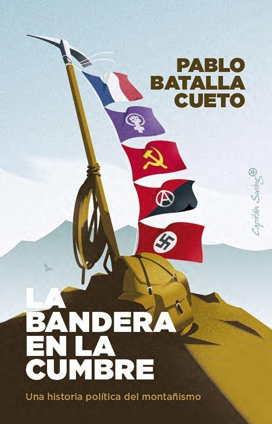 La bandera en la cumbre "Una historia política del montañismo"
