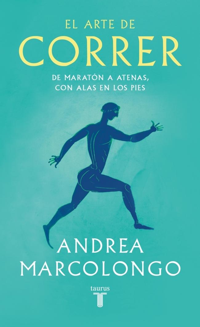 El arte de correr  "De Maratón a Atenas, con alas en los pies "