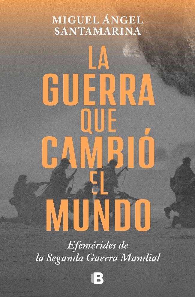 La Guerra que Cambió el Mundo "Efemérides de la II Guerra Mundial"