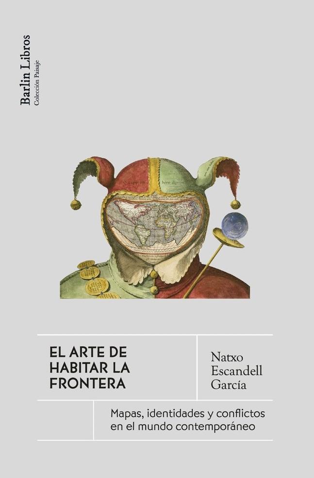 El Arte de Habitar las Fronteras "Mapas, Identidades y Conflictos en el Mundo Contemporáneo"