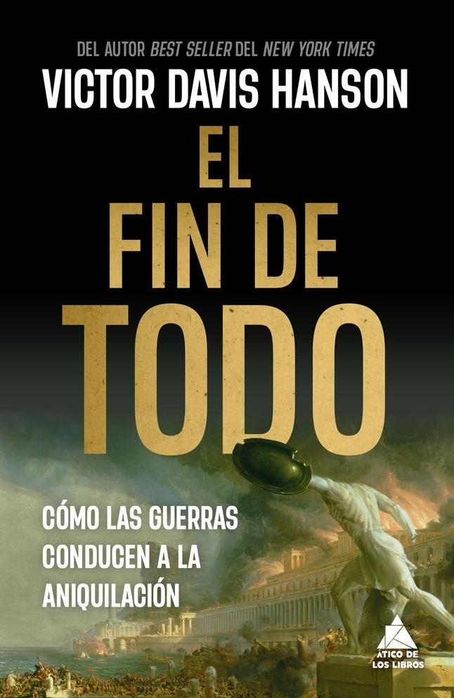 El Fin de Todo "Cómo las Guerras Conducen a la Aniquilación"