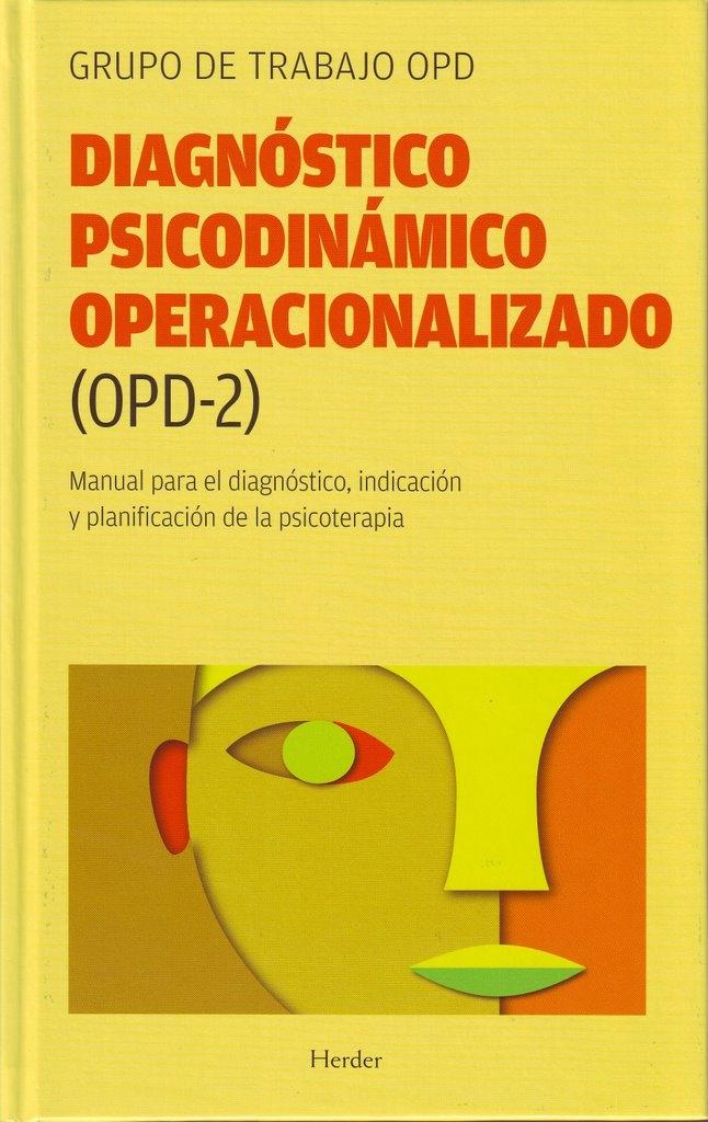 Diagnóstico Psicodinámico Operacionalizado (Opd-2) "Manual para el Diagnóstico, Indicación y Planificación de la Psicoterapi"
