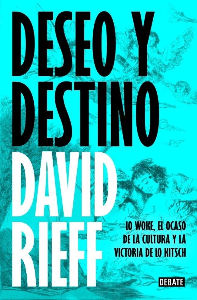Deseo y Destino "Lo Woke, el Ocaso de la Cultura y la Victoria de lo Kitsch"