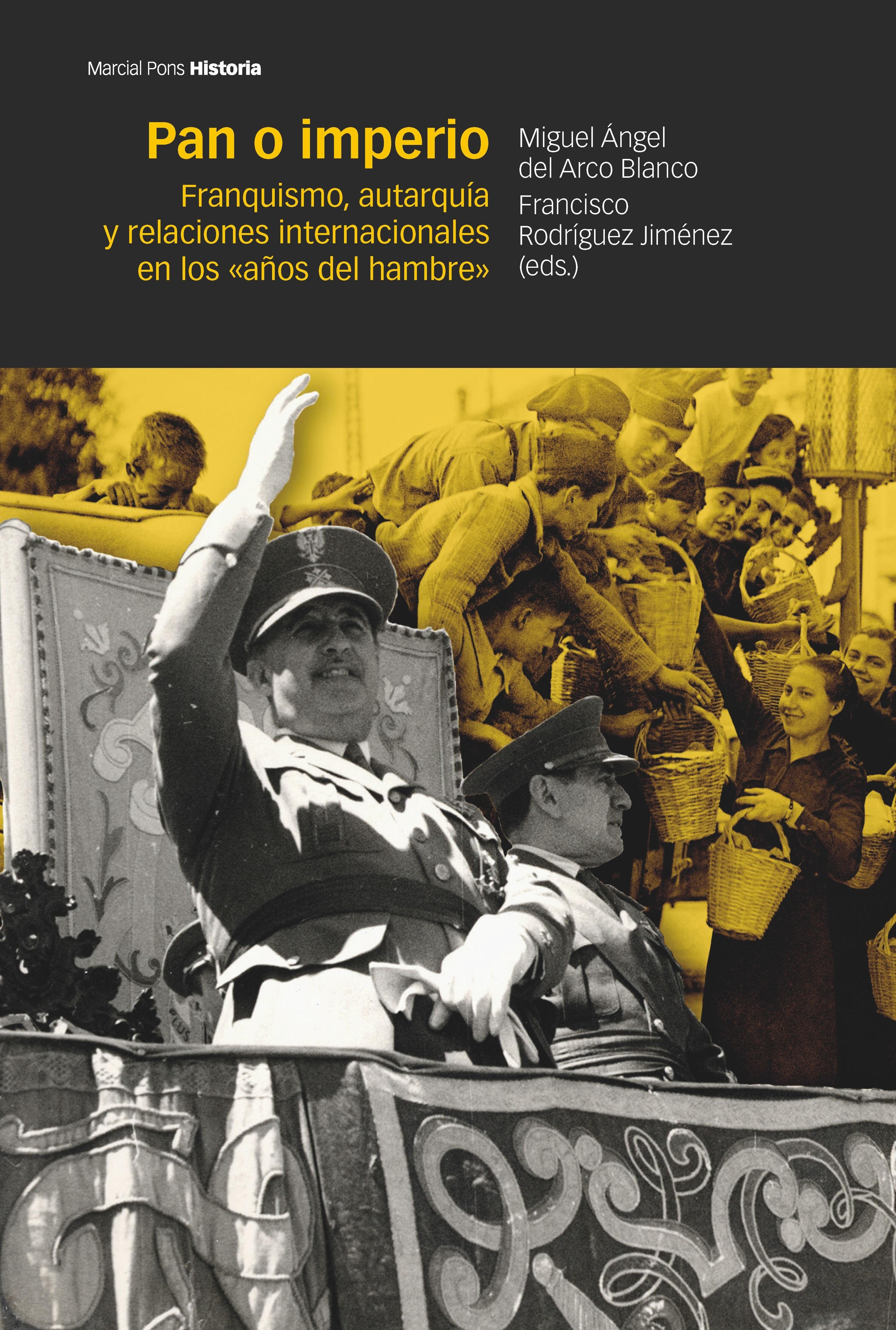 Pan o Imperio "Franquismo, Autarquía y Relaciones Internacionales en los << Años del Hambre>>"