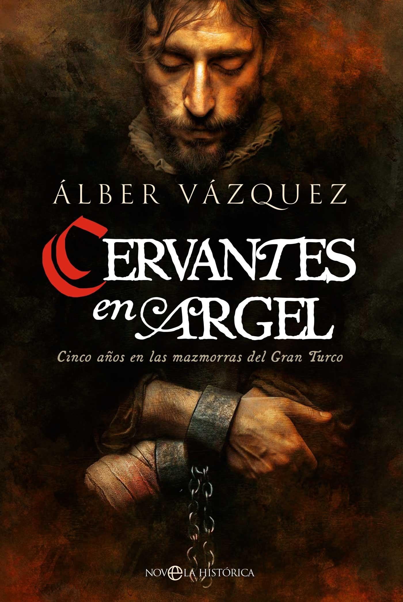 Cervantes en Argel "Cinco Años en las Mazmorras del Gran Turco"