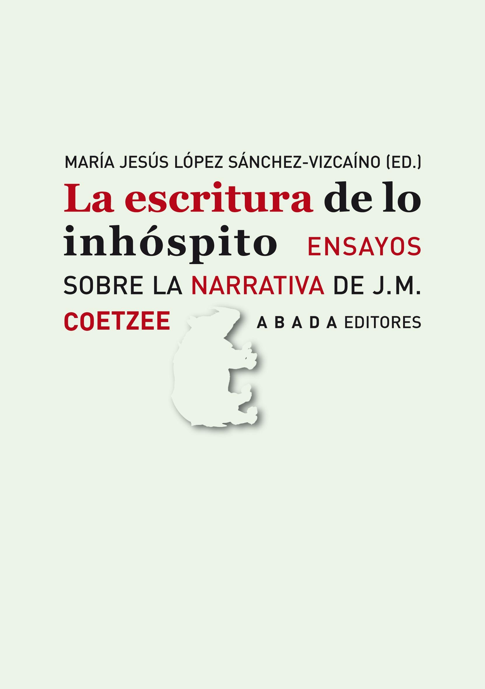 La Escritura de lo Inhóspito "Sobre la Narrativa de Coetzee"
