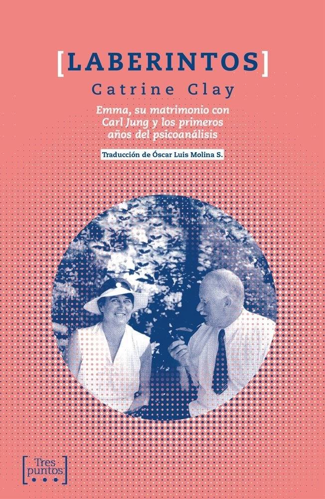 Laberintos "Emma, su Matrimonio con Carl Jung y los Primeros Años del Ps"