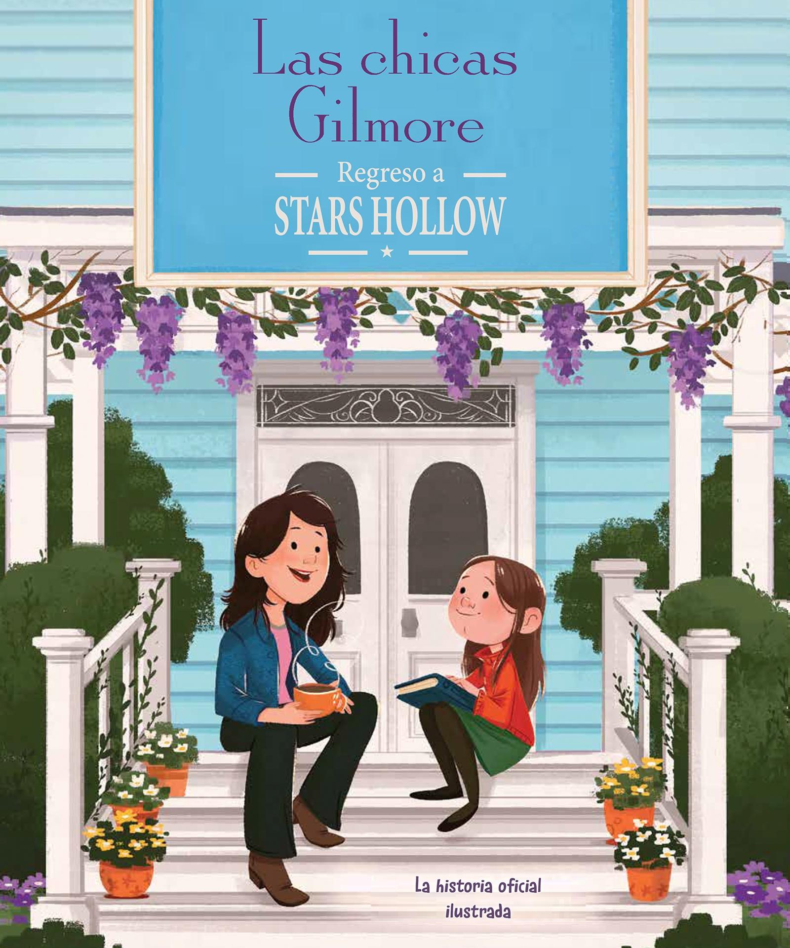 Las chicas Gilmore. Regreso a Stars Hollow "La historia oficial ilustrada"