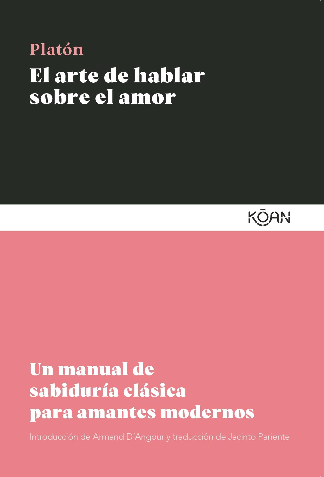El arte de hablar sobre el amor "Un manual de sabiduría clásica para amantes modernos"