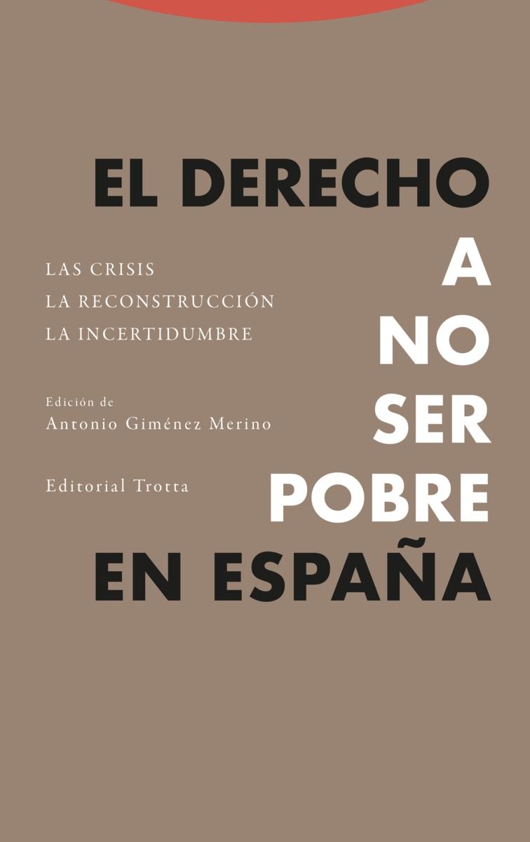 El derecho a no ser pobre en España "Las crisis. La reconstrucción. La incertidumbre"