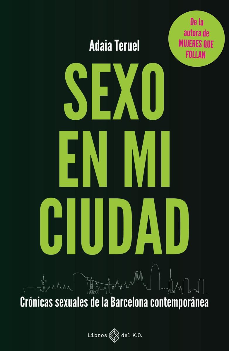 Sexo en mi ciudad "Crónicas sexuales de la Barcelona contemporánea"