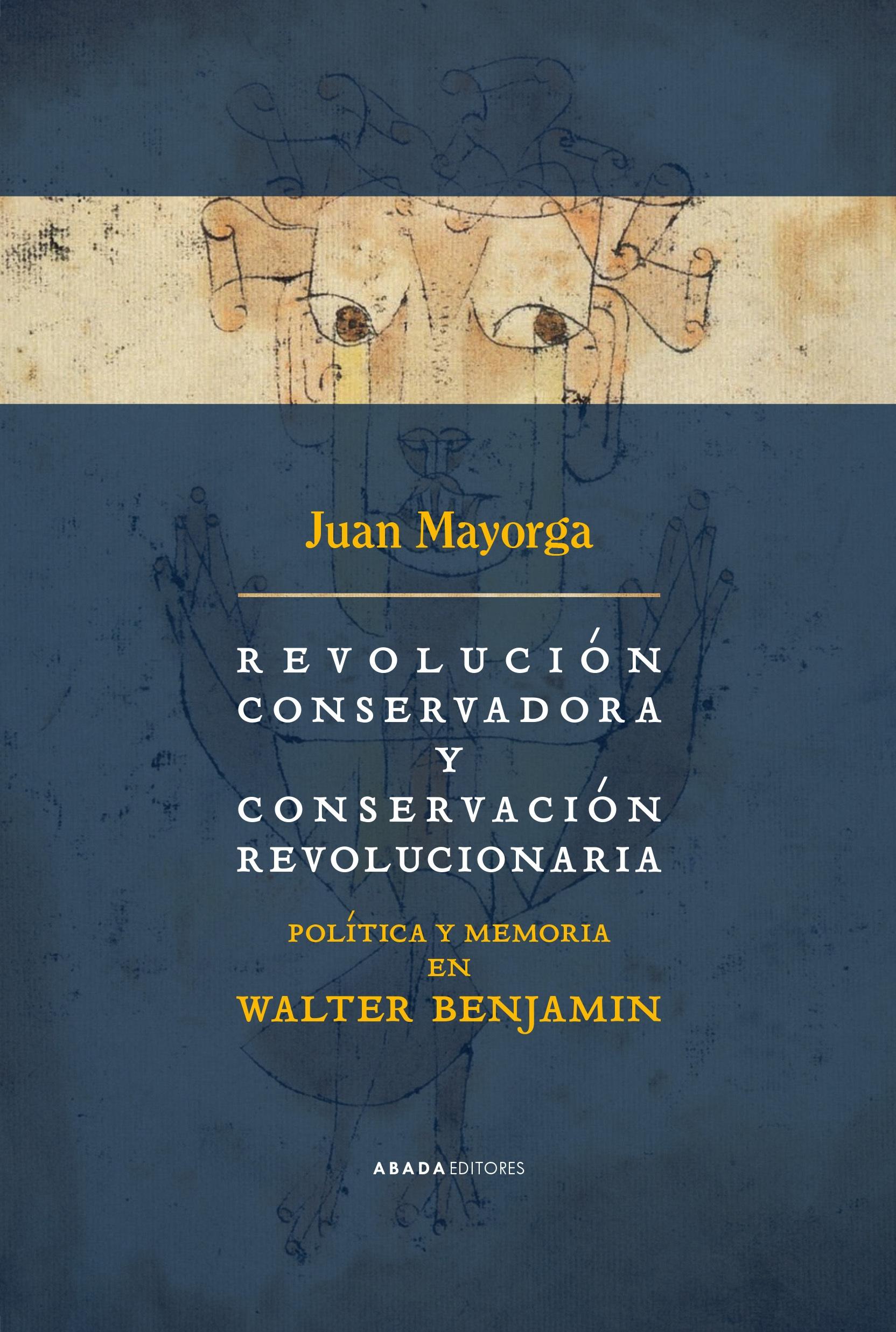 Revolución conservadora y conservación revolucionaria "Política y memoria en Walter Benjamin"