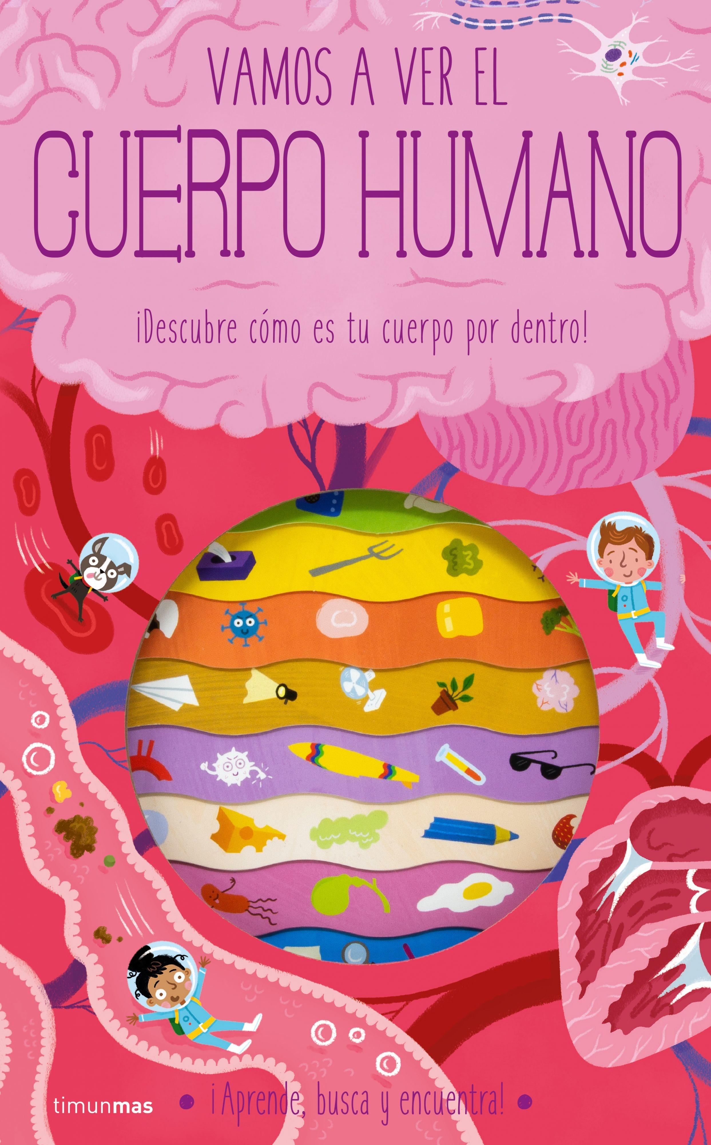 Vamos a ver el cuerpo humano "¡Descubre cómo es tu cuerpo por dentro!"