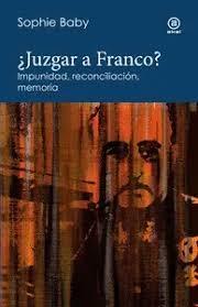 ¿Juzgar a Franco? "Impunidad, reconciliación, memoria"