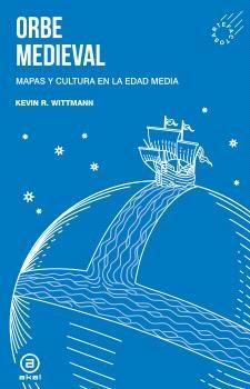 Orbe medieval "Mapas y cultura en la Edad Media"