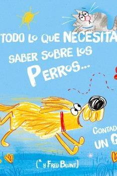 Todo lo que necesitas saber sobre los perros...  Contado por un Gato