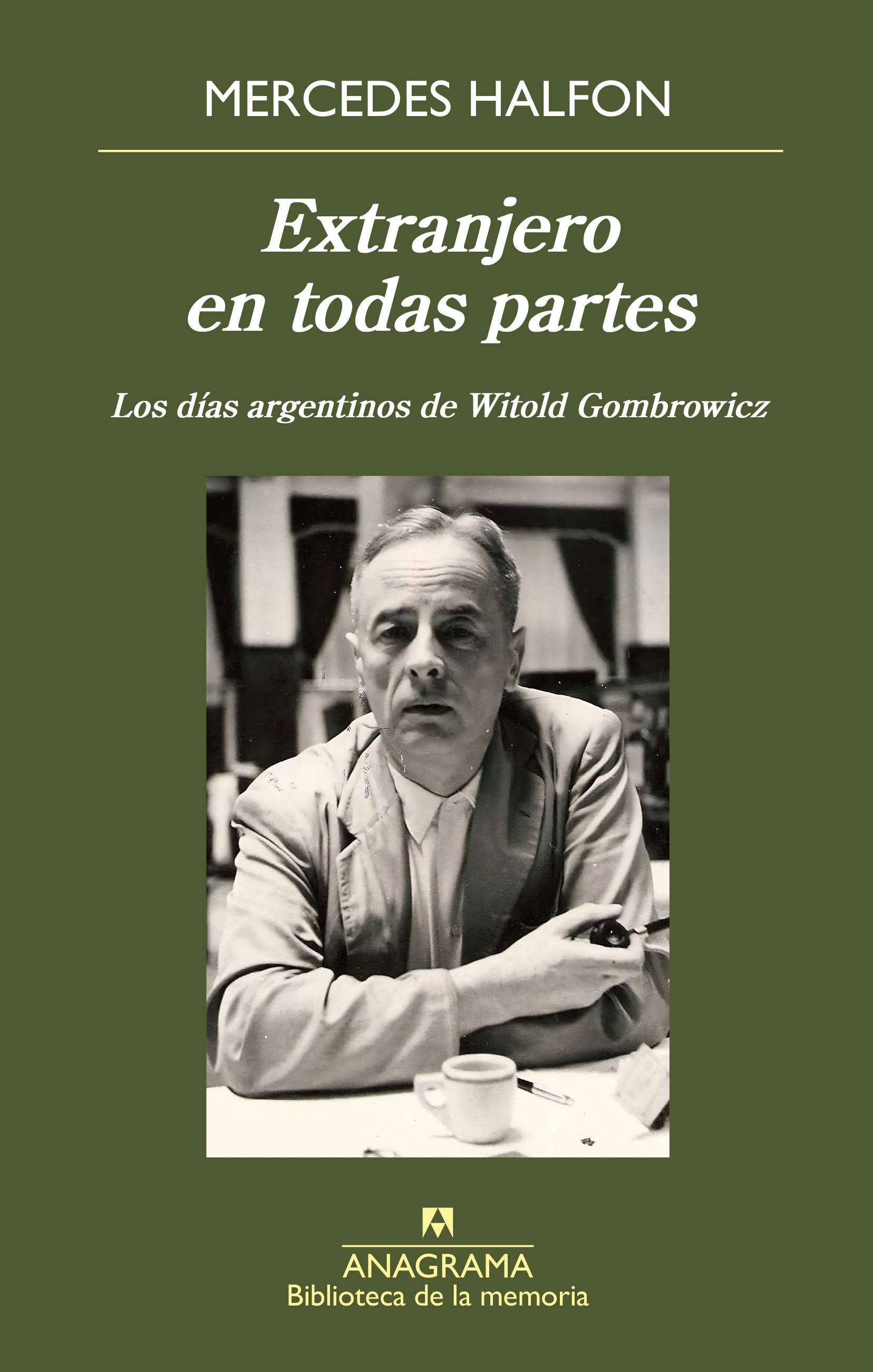 Extranjero en Todas Partes "Los Días Argentinos de Witold Gombrowicz"