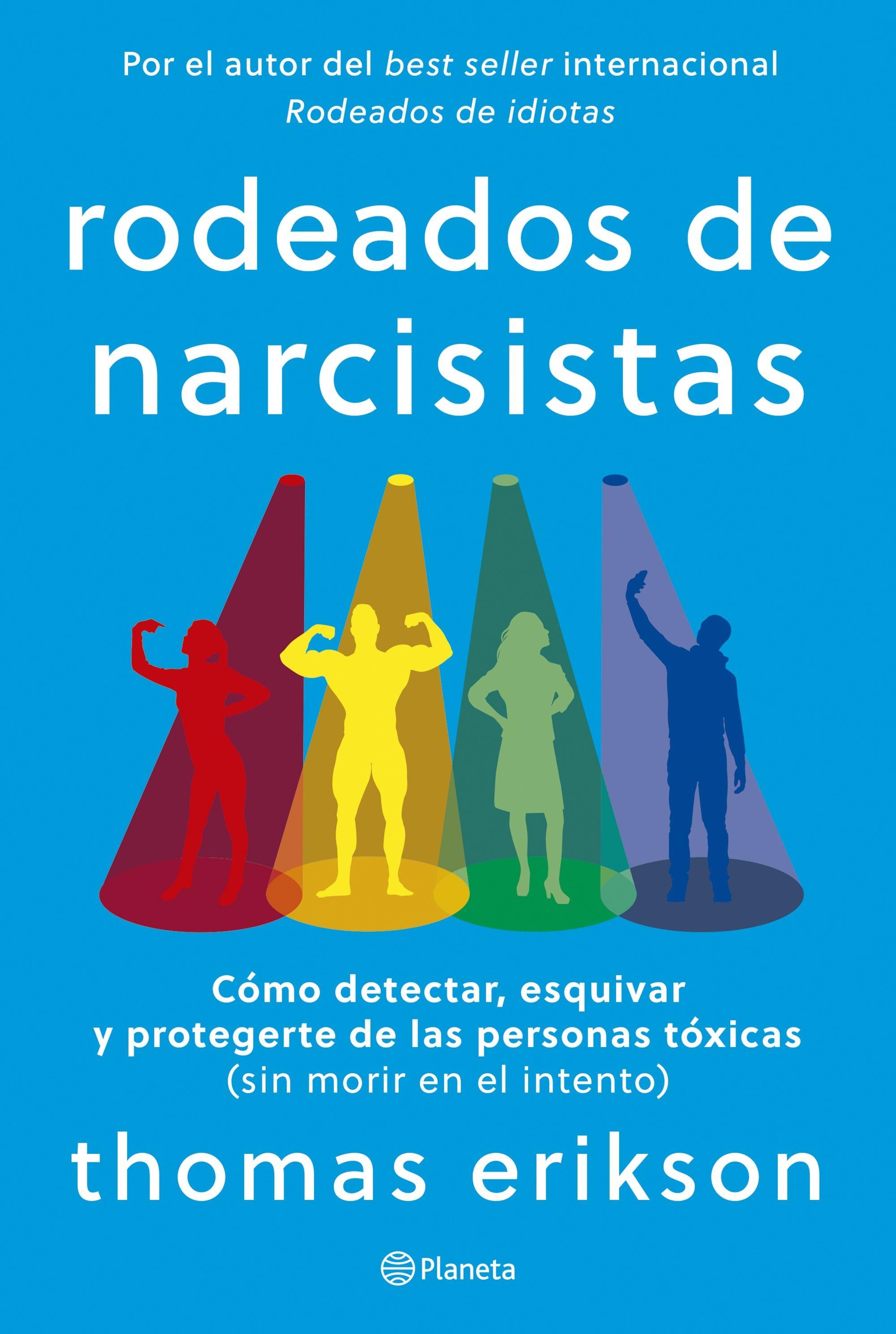 Rodeados de Narcisistas "Cómo Detectar, Esquivar y Protegerte de las Personas Tóxicas (Sin Morir"