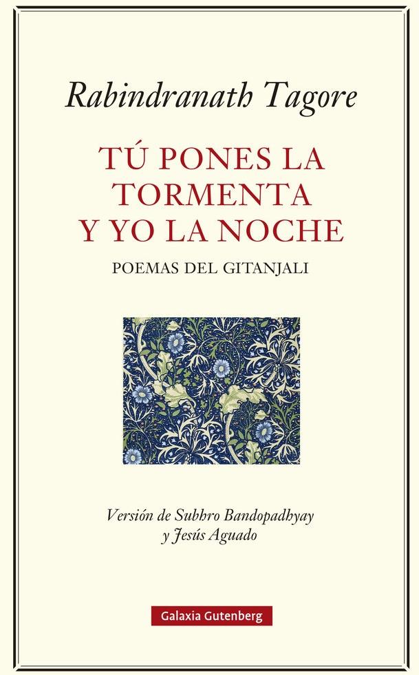Tú pones la tormenta y yo la noche  "Poemas del Gitanjali"