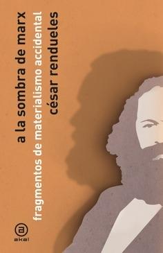 A la Sombra de Marx "Fragmentos de Materialismo Accidental". 