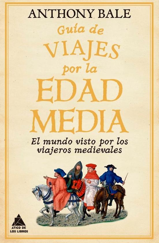 Guía de Viajes por la Edad Media "El Mundo Visto por los Viajeros Medievales"