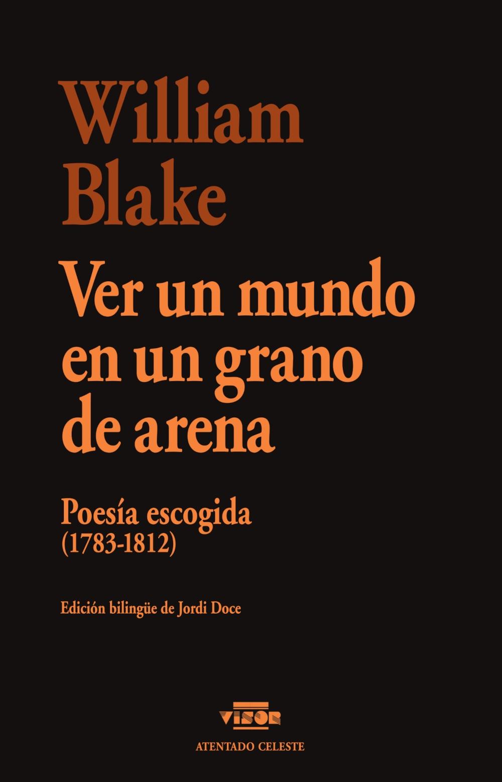 Ver un Mundo en un Grano de Arena "Pesía Escogida (1783-1812)"