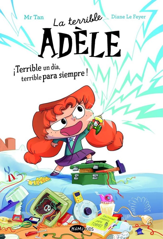 La Terrible Adèle ¡Terrible un Día, Terrible para Siempre! Novela 1