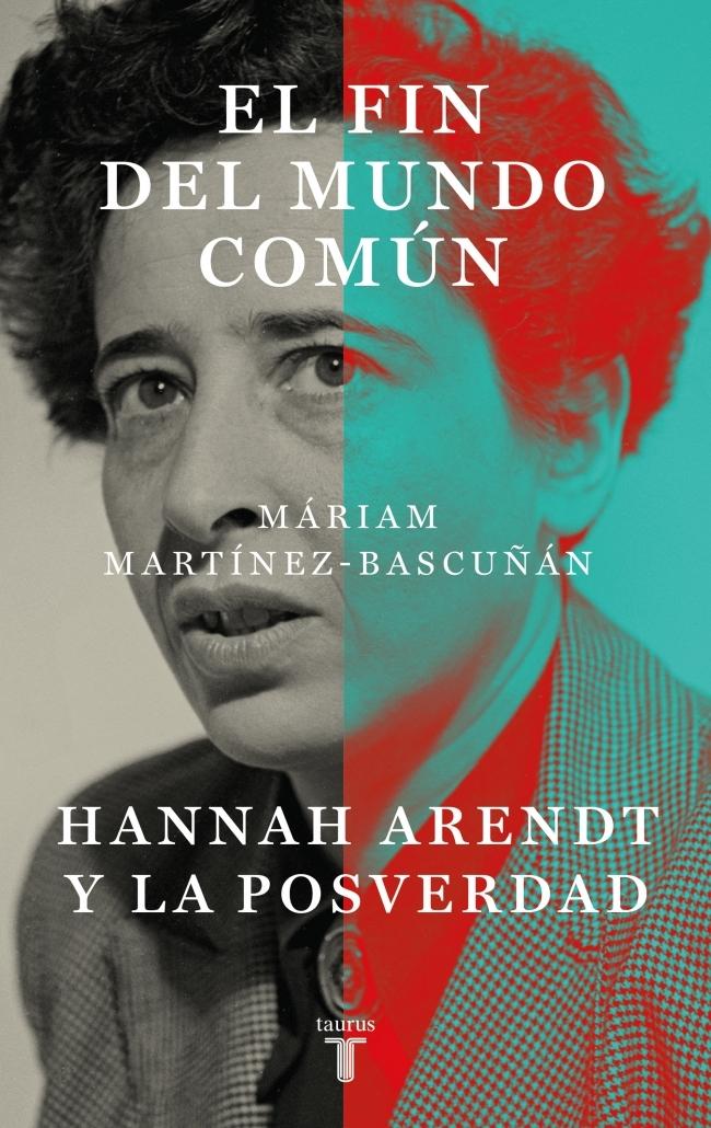 El Fin del Mundo Común "Hannah Arendt y la Posverdad"