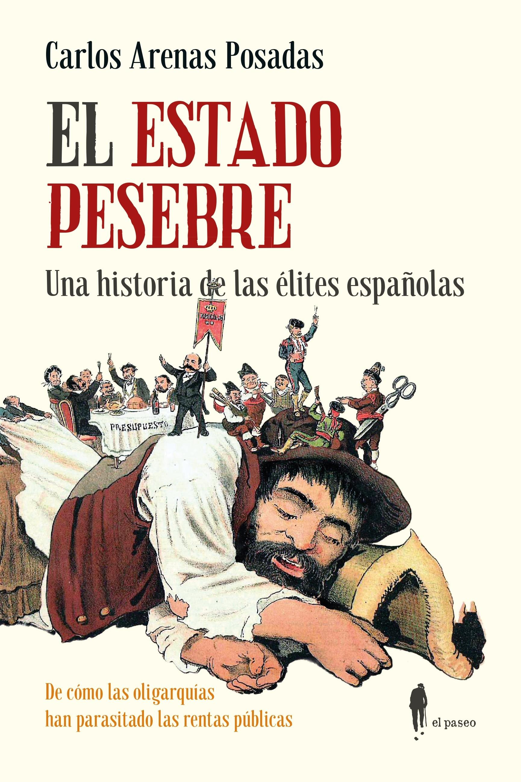 El Estado Pesebre. una Historia de las Élites Españolas "Una Historia de las Élites Españolas"