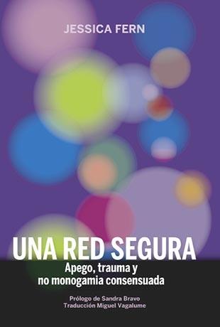 Una Red Segura "Apego, Trauma y no Monogamia Consensuada"
