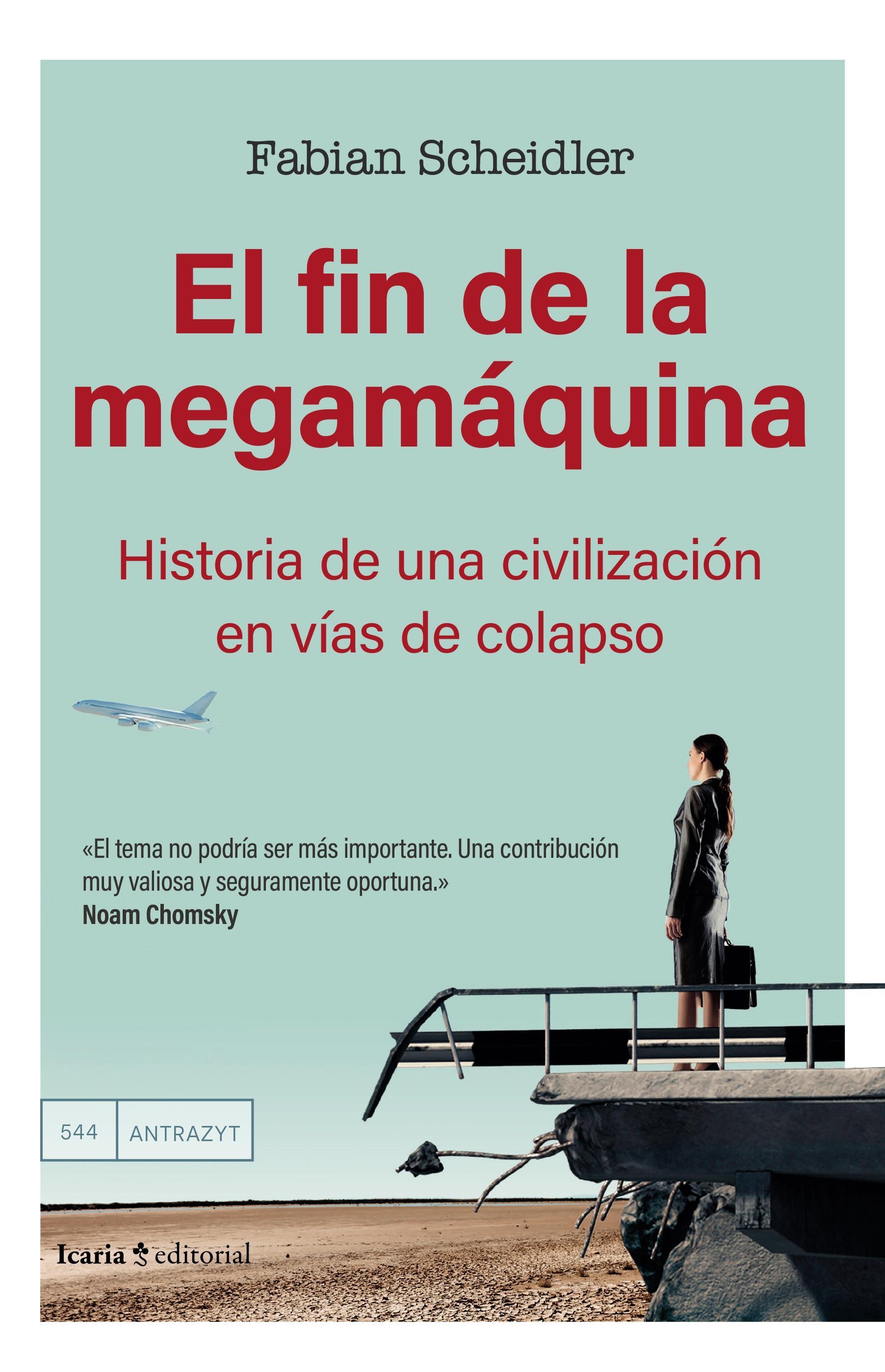 El Fin de la Megamáquina "Historia de una Civilización en Vías de Colapso"