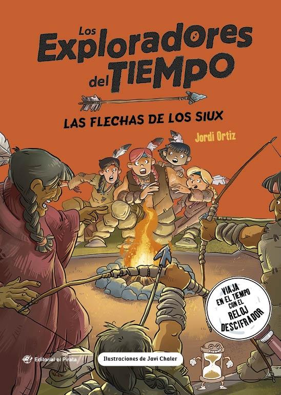 Las Flechas de los Siux "¡Viaja por el Tiempo con el Reloj Descifrador y Descubre los Siux! Libro"